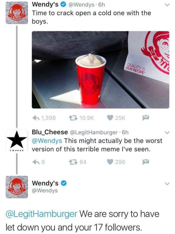 Wendy's posting about cracking one open with the boys, with someone saying it is a bad version of the meme and Wendy's Twitter account apologizing if it offended him or his 17 friends.