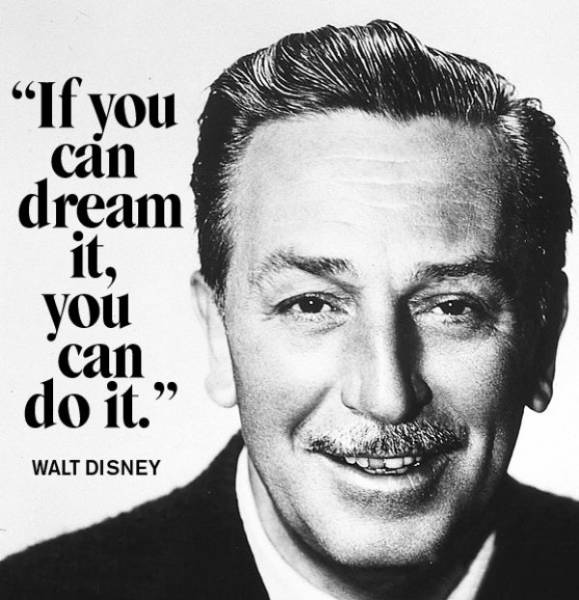 Walt Disney quote about if you can dream it, you can do it.