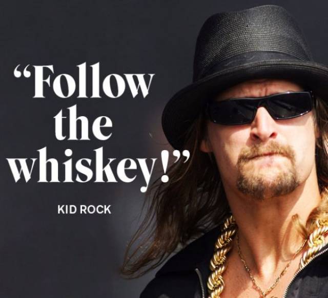 Kid Rock quote about Follow The Whiskey