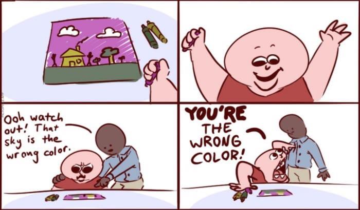 you re the wrong color - Fooh watch out! That sky is the wrong color You'Re The Wrong Color!