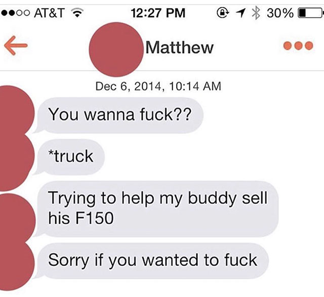 wanna fuck truck - .00 At&T @ 1 30% O Matthew , You wanna fuck?? truck Trying to help my buddy sell his F150 Sorry if you wanted to fuck
