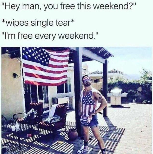 All American dude who is not just free this weekend, but ALWAYS