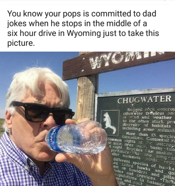 chugwater dad joke - You know your pops is committed to dad jokes when he stops in the middle of a six hour drive in Wyoming just to take this picture. Chug Water Rugged rock outcrop otherwise irdeless and of wind and weather to the often stark pra divers