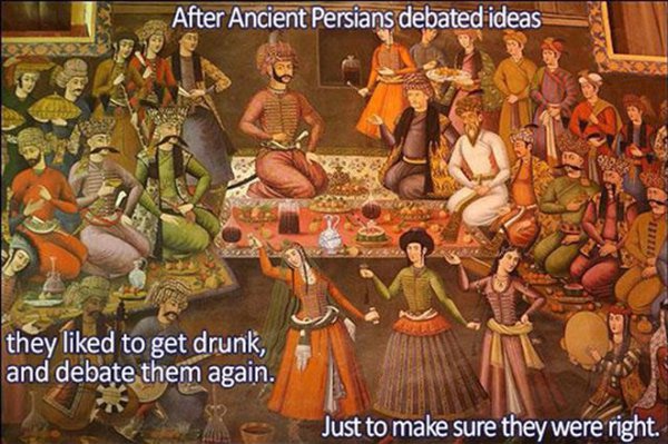 safavid religion - After Ancient Persians debated ideas they d to get drunk, and debate them again. Just to make sure they were right.