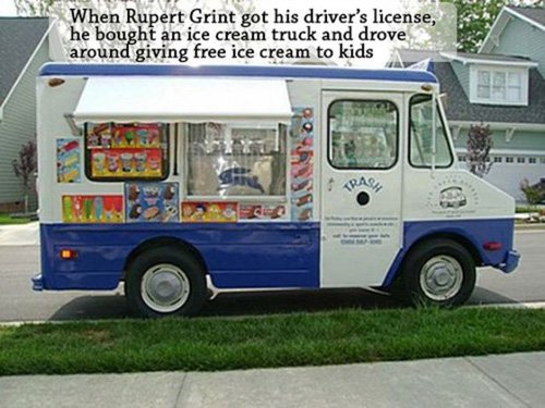 r ice cream truck - When Rupert Grint got his driver's license, he bought an ice cream truck and drove around giving free ice cream to kids 9