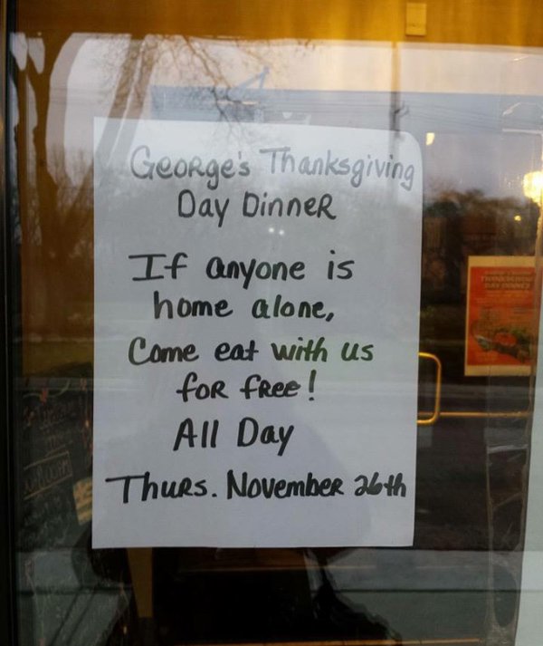 thanksgiving alone - George's Thanksgiving Day Dinner If anyone is home alone, Come eat with us for free! All Day Thurs. November 26th