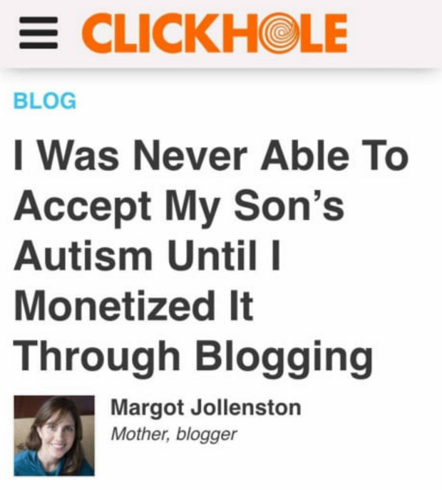 sign - Clickhole Blog I Was Never Able To Accept My Son's Autism Until I Monetized It Through Blogging Margot Jollenston Mother, blogger