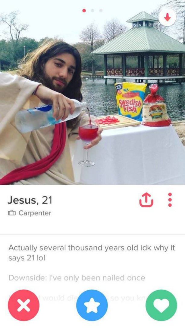 tinder jesus - Swedish Fish T Jesus, 21 Carpenter Actually several thousand years old idk why it says 21 lol Downside I've only been nailed once