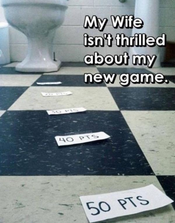 funny my wife memes - My Wife isn't thrilled about my new game. 40 Pts 50 Pts