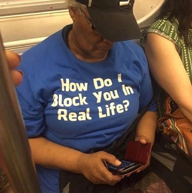 Old woman wearing shirt that asks How Do I Block You In Real Life.