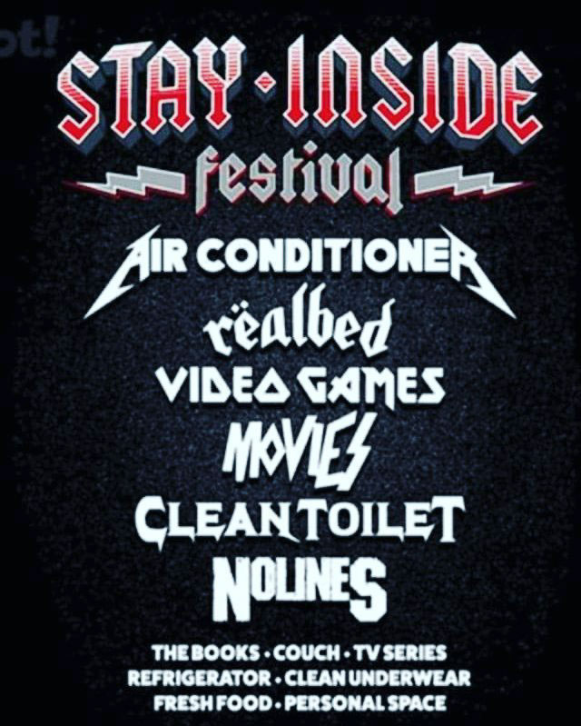 Funny poster written in different band's fonts about the virtues of just staying inside.