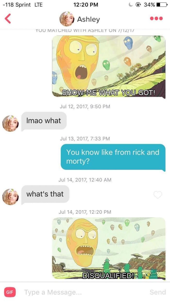 rick and morty quotes for tinder - 118 Sprint Lte C@ 34%D Ashley You Matched With Ashley On 71217 Show Me What You Got! , Imao what , You know from rick and morty? , what's that , Disqualified! Gif Type a Message... Send