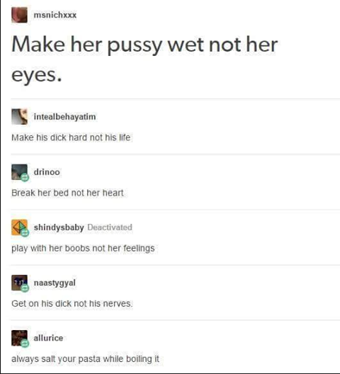 make her wet - msnichxxx Make her pussy wet not her eyes. intealbehayatim Make his dick hard not his life drinoo Break her bed not her heart shindysbaby Deactivated play with her boobs not her feelings 10 naastygyal Get on his dick not his nerves. alluric