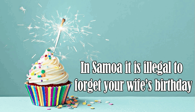 happy anniversary work - In Samoa it is illegal to forget your wife's birthday