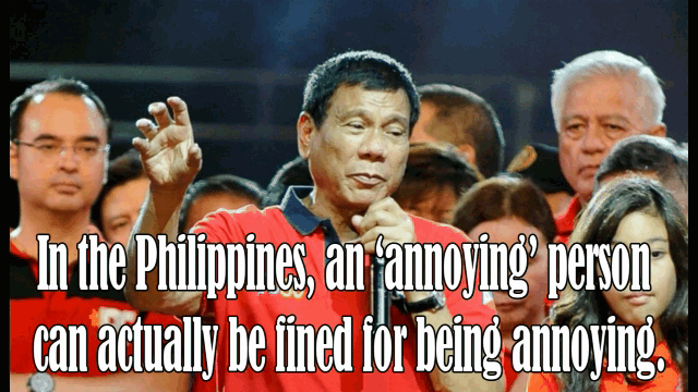photo caption - In the Philippines, an annoying person can actually be fined for being annoying,