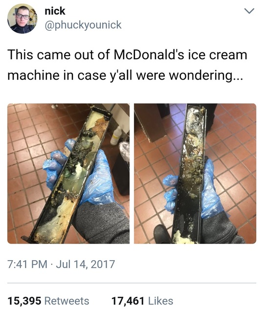 mcdonalds unhygienic - nick nick This came out of McDonald's ice cream machine in case y'all were wondering... 15,395 17,461