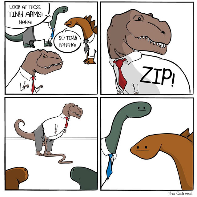 dino memes - Look At Those Tiny Arms! Haha! So Tiny Hahaha! Zip The Oatmeal