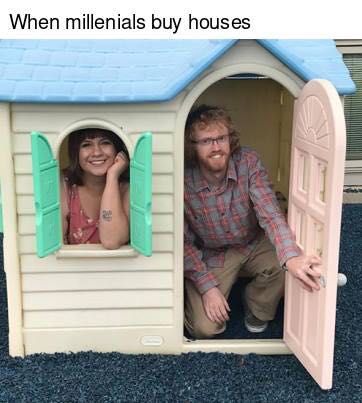 millennials buy a house meme - When millenials buy houses
