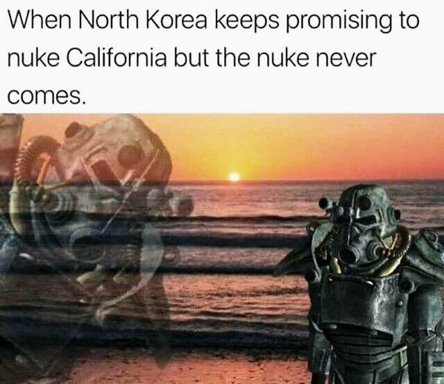 north korea keeps promising to nuke california but the nuke never comes - When North Korea keeps promising to nuke California but the nuke never comes.