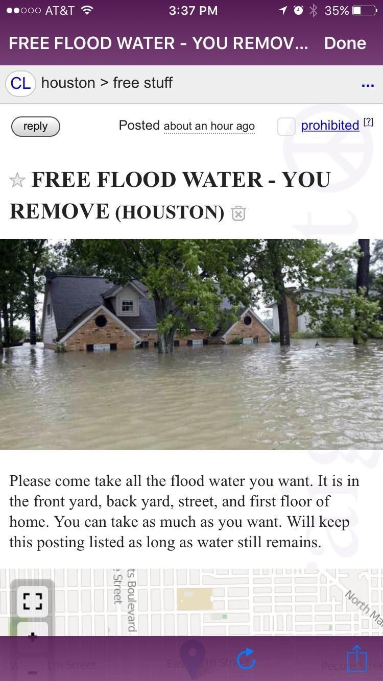craigslist flood water - .000 At&T 10 35% O Free Flood Water You Remov... Done Cl houston > free stuff Posted about an hour ago prohibited 2 Free Flood Water You Remove Houston E Please come take all the flood water you want. It is in the front yard, back