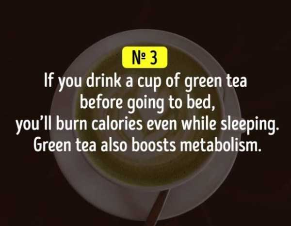 Lifehack of drinking green tea before going to sleep.