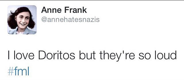 anne frank - Anne Frank I love Doritos but they're so loud