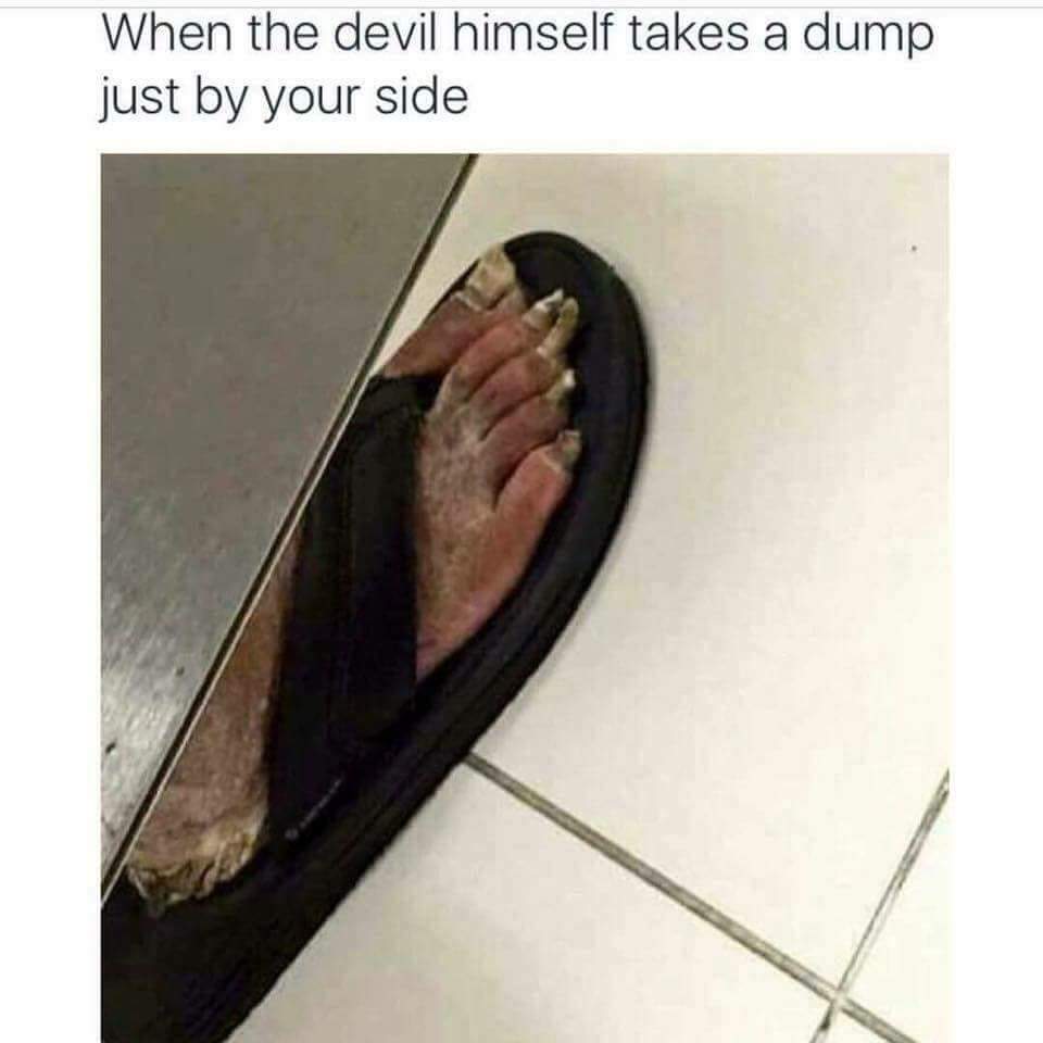 sandal season meme - When the devil himself takes a dump just by your side