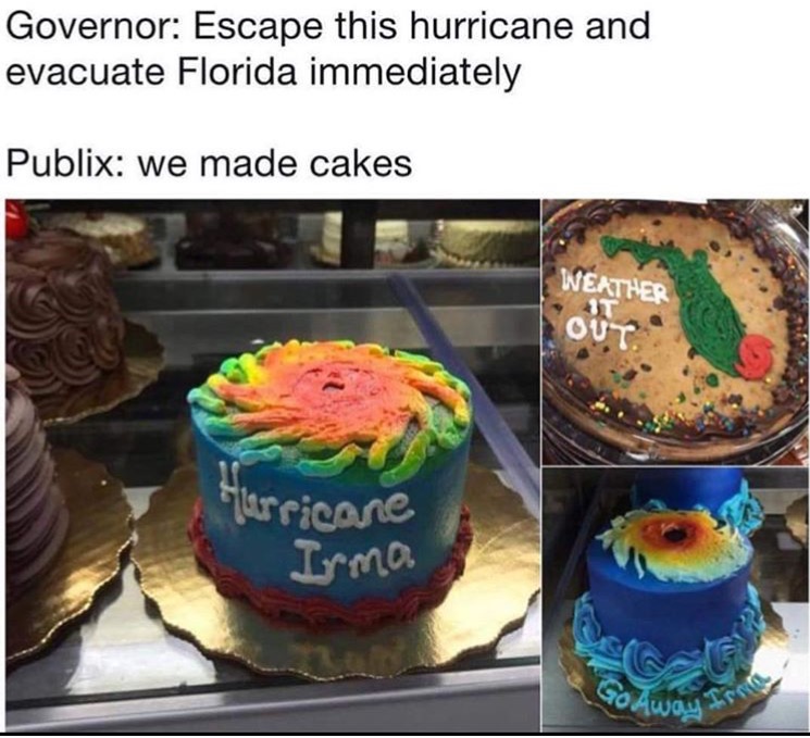 hurricane irma cake - Governor Escape this hurricane and evacuate Florida immediately Publix we made cakes Weather Gerricane Irma Go Away