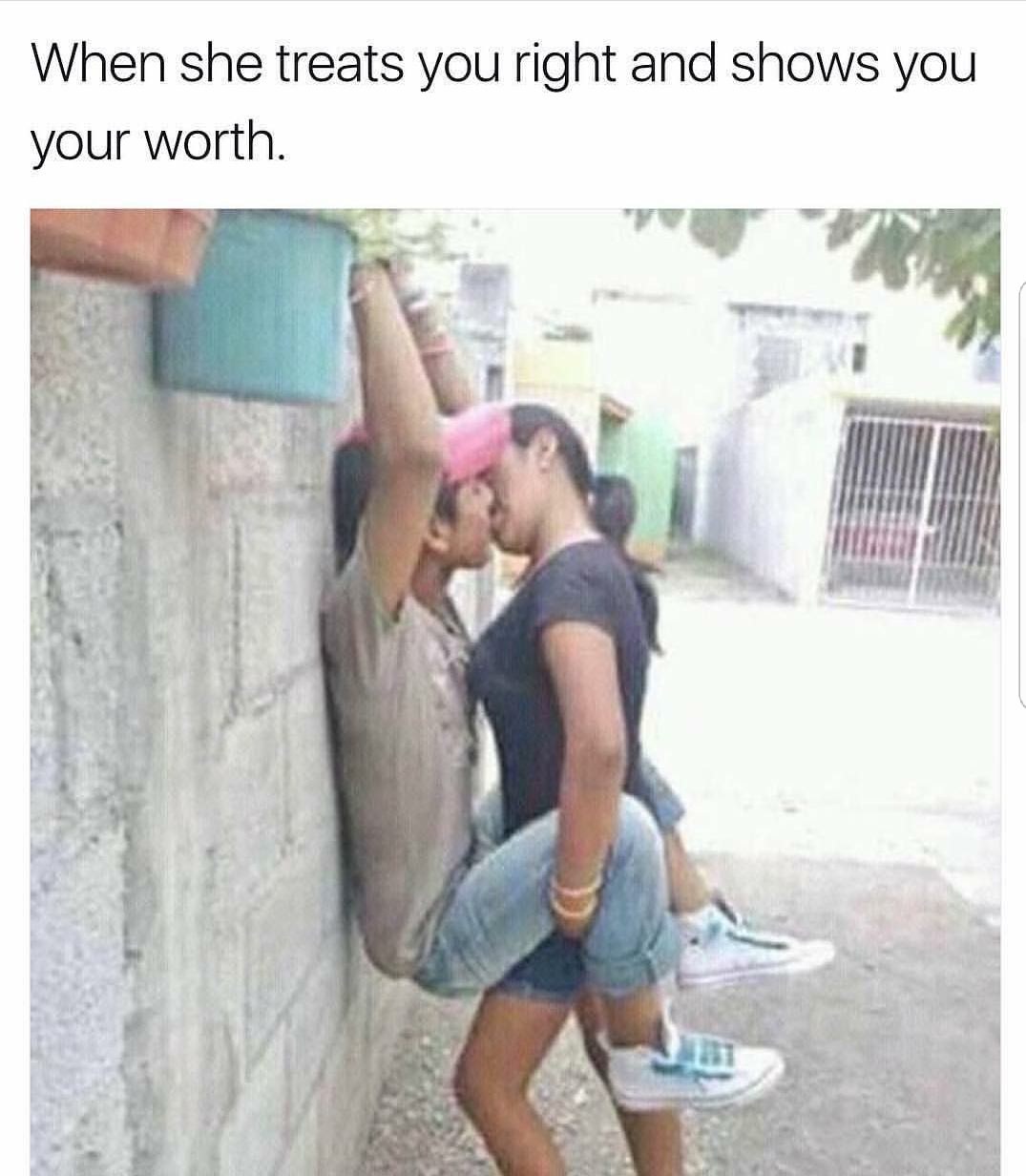 girl carrying boyfriend meme - When she treats you right and shows you your worth.