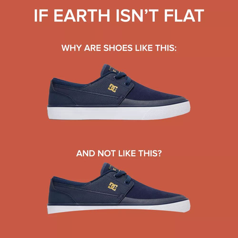 flat earth cars memes - If Earth Isn'T Flat Why Are Shoes This And Not This?