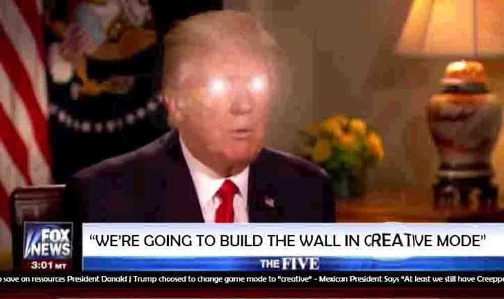 trump the most beautiful chocolate cake - Fox Vnews "We'Re Going To Build The Wall In Creative Mode" Mt The Five o save on ressources President Donald Trump choosed to change game mode to "creative Mexican President Says "At least we still have Creepp