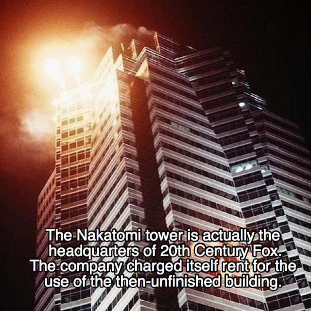 never forget nakatomi plaza - The Nakatomi tower is actually the headquarters of 20th Century Fox. The company charged itself rent for the use of the thenunfinished building.77