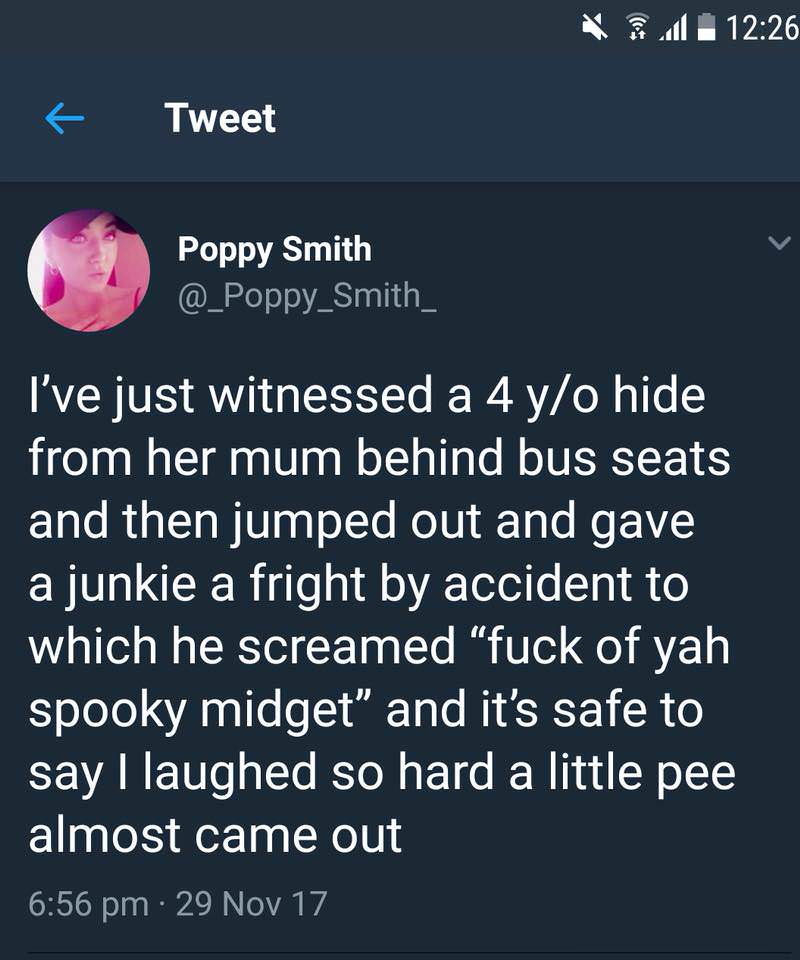 fuck off midget - 11 Tweet Poppy Smith I've just witnessed a 4 yo hide from her mum behind bus seats and then jumped out and gave a junkie a fright by accident to which he screamed "fuck of yah spooky midget" and it's safe to say I laughed so hard a littl