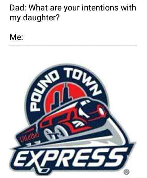 your intentions for my daughter meme - Dad What are your intentions with my daughter? Me Kown Poun Litluther Express