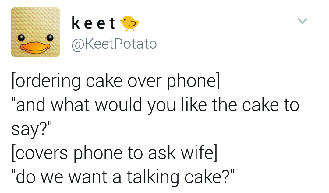 remarkable image of happiness - ke et to Potato ordering cake over phone "and what would you the cake to say?" covers phone to ask wife "do we want a talking cake?"