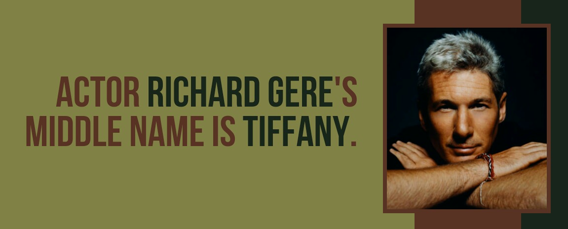 human behavior - Actor Richard Gere'S Middle Name Is Tiffany.