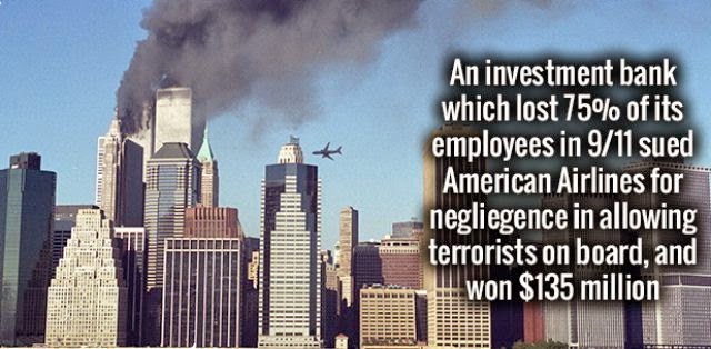 new york city - An investment bank which lost 75% of its employees in 911 sued American Airlines for negliegence in allowing terrorists on board, and won $135 million
