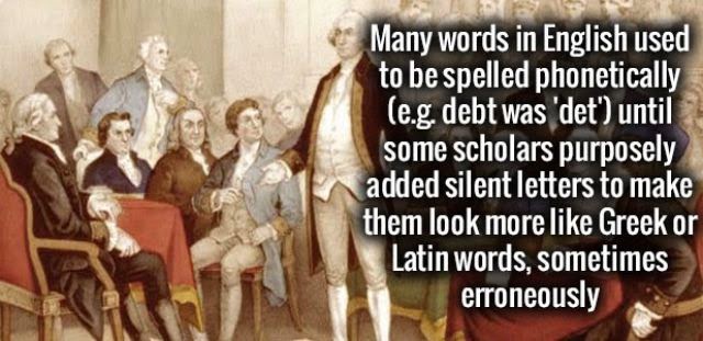 continental congress - Many words in English used to be spelled phonetically e.g. debt was 'det' until some scholars purposely added silent letters to make them look more Greek or Latin words, sometimes erroneously