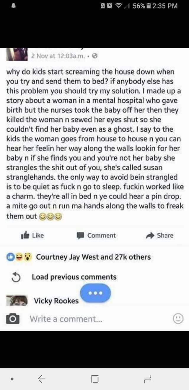 screenshot - A l 56% 2 Nov at am.. why do kids start screaming the house down when you try and send them to bed? if anybody else has this problem you should try my solution. I made up a story about a woman in a mental hospital who gave birth but the nurse