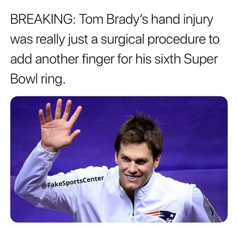 new england patriots - Breaking Tom Brady's hand injury was really just a surgical procedure to add another finger for his sixth Super Bowl ring.
