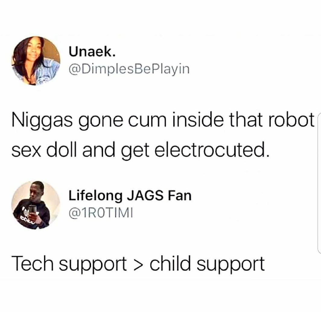 trust quotes - Unaek. Niggas gone cum inside that robot sex doll and get electrocuted. Lifelong Jags Fan Tech support > child support