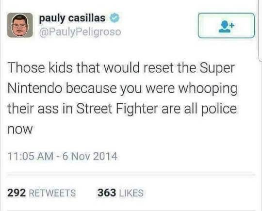 katie hopkins muslim tweet - pauly casillas Those kids that would reset the Super Nintendo because you were whooping their ass in Street Fighter are all police now 292 363