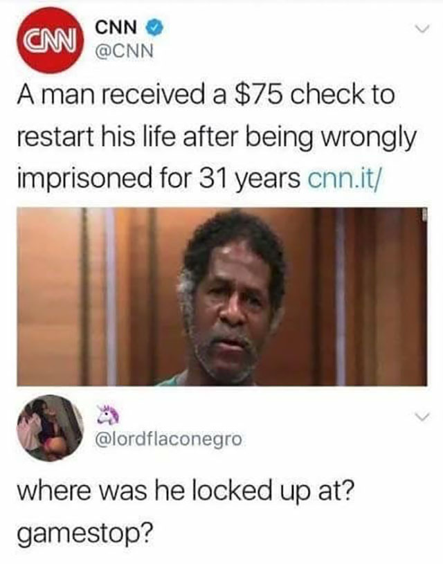 dank cnn memes - Cm Cnn A man received a $75 check to restart his life after being wrongly imprisoned for 31 years cnn.it where was he locked up at? gamestop?