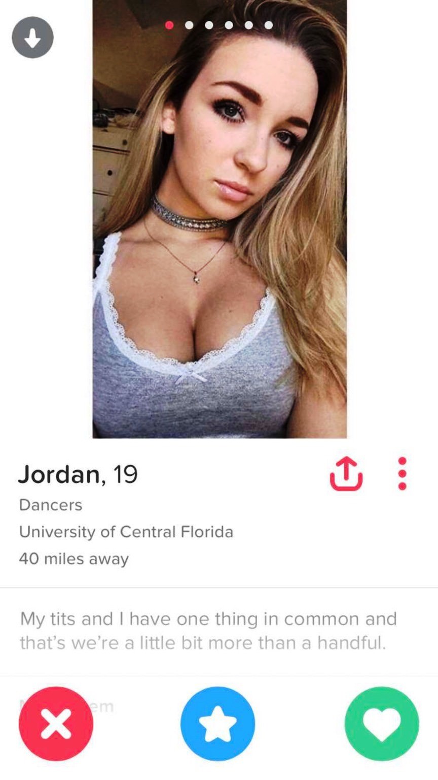 girls of tinder - Jordan, 19 Dancers University of Central Florida 40 miles away My tits and I have one thing in common and that's we're a little bit more than a handful.