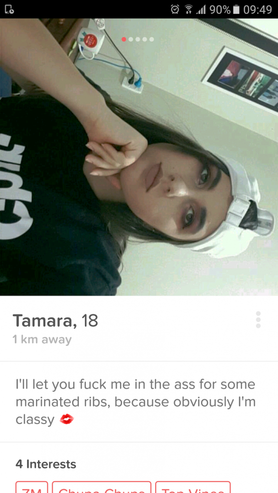 mouth - 0 .90% 1 Tamara, 18 1 km away I'll let you fuck me in the ass for some marinated ribs, because obviously I'm classy a 4 Interests Gfc