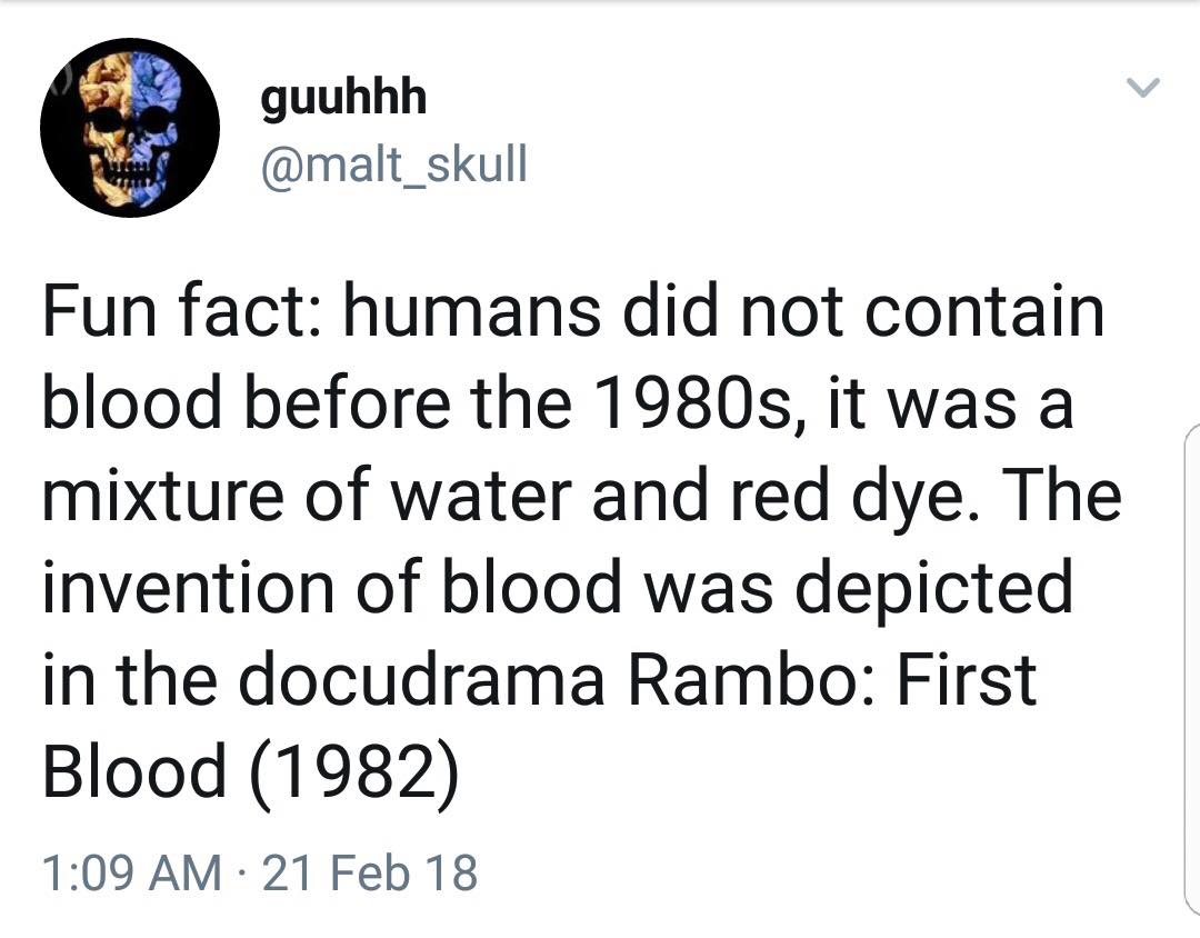amazing picture of united left - guuhhh Fun fact humans did not contain blood before the 1980s, it was a mixture of water and red dye. The invention of blood was depicted in the docudrama Rambo First Blood 1982 21 Feb 18
