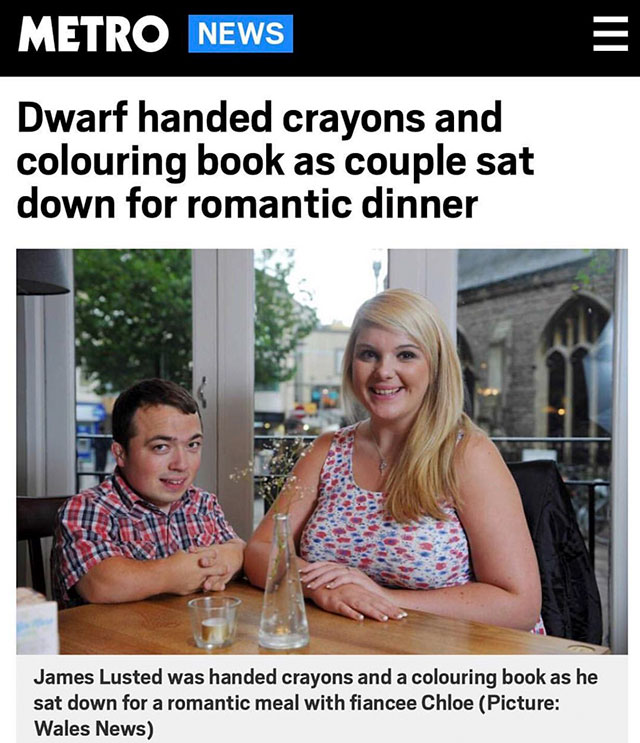 dwarf handed crayons and colouring book - Metro News Dwarf handed crayons and colouring book as couple sat down for romantic dinner James Lusted was handed crayons and a colouring book as he sat down for a romantic meal with fiancee Chloe Picture Wales Ne