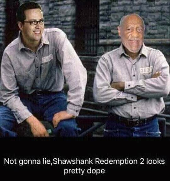 iconic movies - Weste Not gonna lie, Shawshank Redemption 2 looks pretty dope