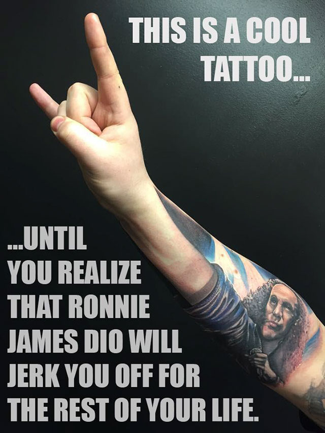 dio can - This Is A Cool Tattoo.. ...Until You Realize That Ronnie James Dio Will Jerk You Off For The Rest Of Your Life.