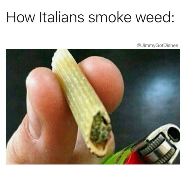 random italians smoke weed meme - How Italians smoke weed